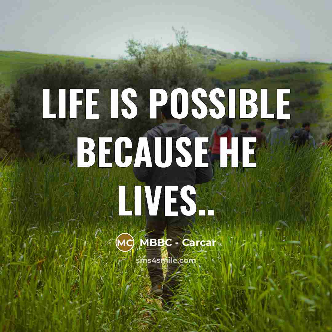 “Life is possible because He lives..” quote by MBBC - Carcar