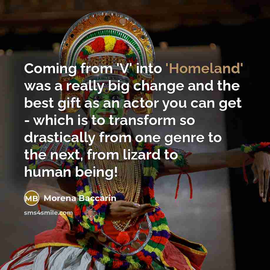 “Coming from 'V' into 'Homeland' was a really big change…” quote by Morena Baccarin