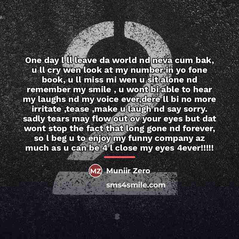 “One day l ll leave da world nd neva cum…” quote by Muniir Zero