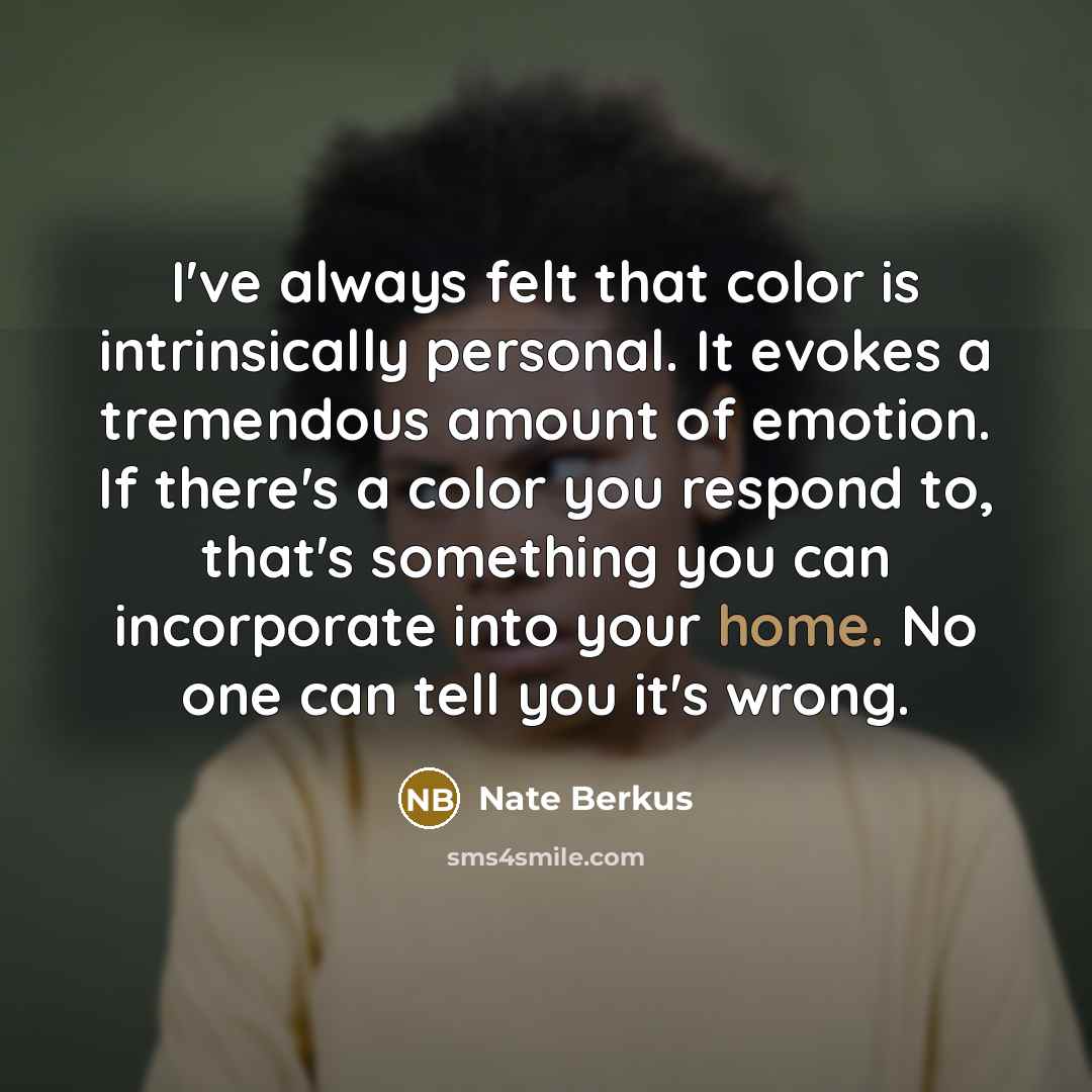 “I've always felt that color is intrinsically personal. It evokes…” quote by Nate Berkus