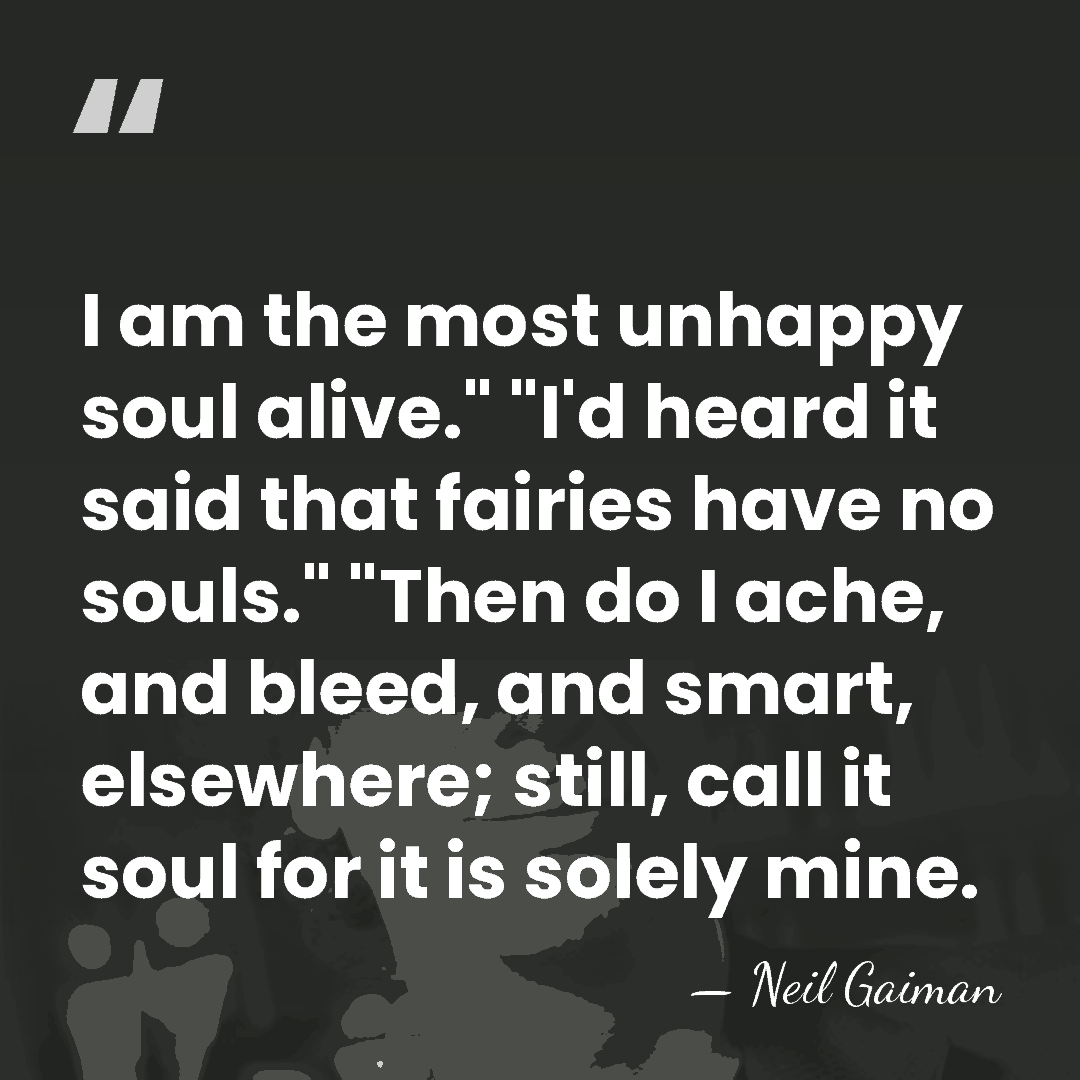 I am the most unhappy soul alive." "I'd heard it said that&hellip; - Neil Gaiman