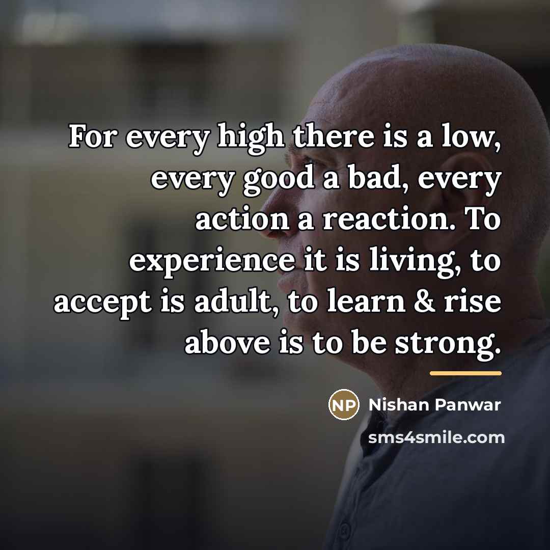 “For every high there is a low, every good a…” quote by Nishan Panwar
