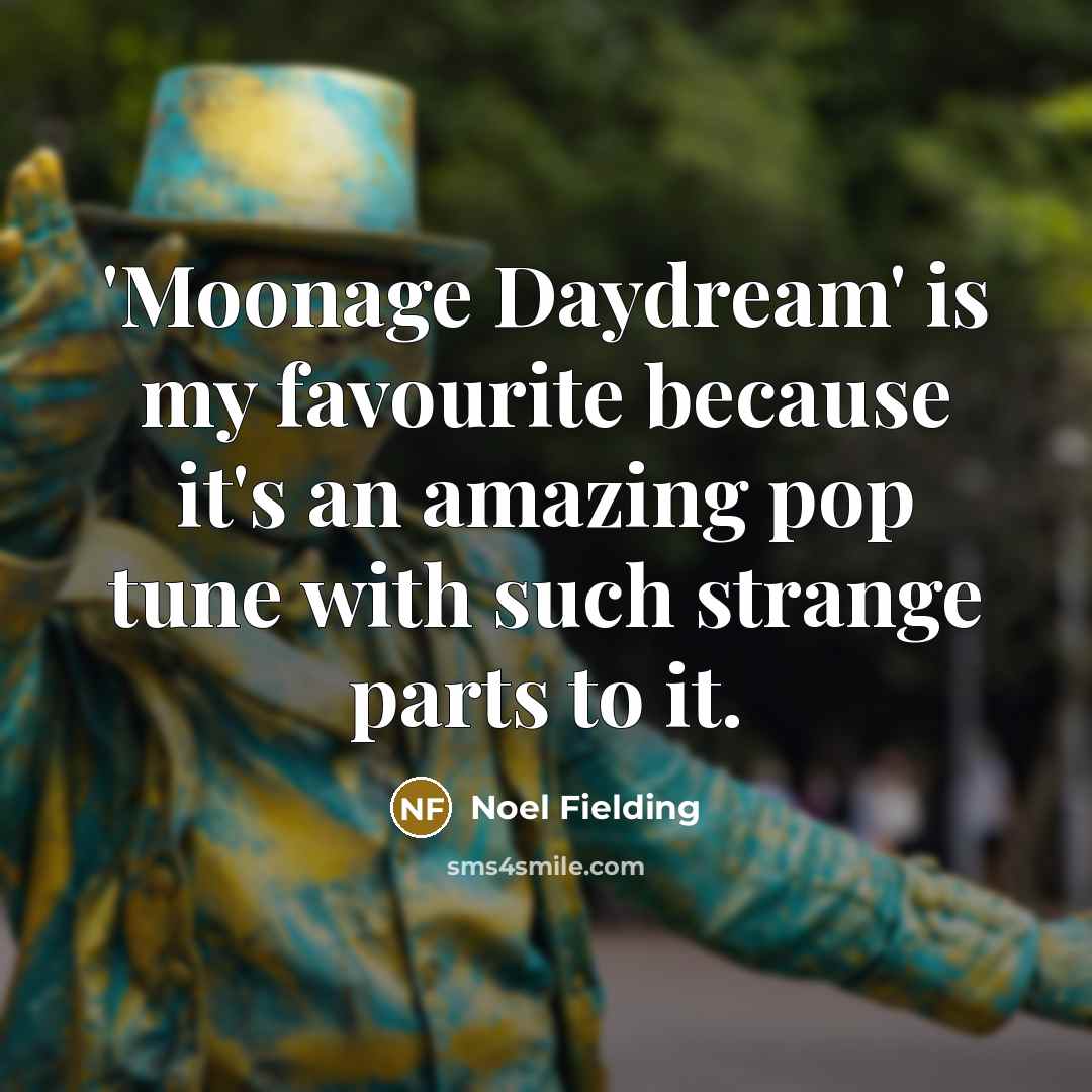 “'Moonage Daydream' is my favourite because it's an amazing pop…” quote by Noel Fielding