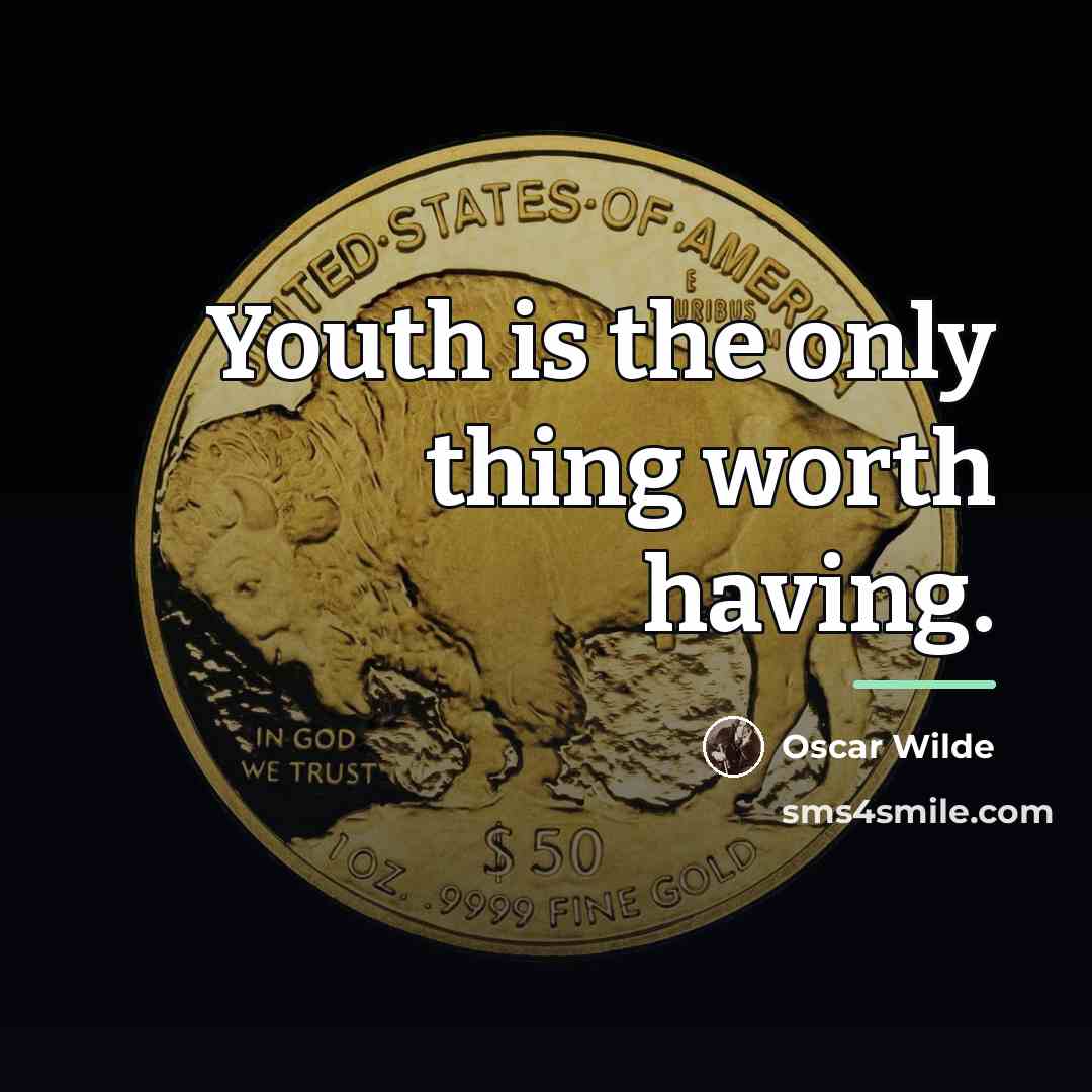 “Youth is the only thing worth having.…” quote by Oscar Wilde