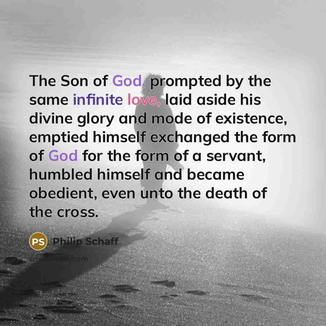 “The Son of God, prompted by the same infinite love,…” quote by Philip Schaff