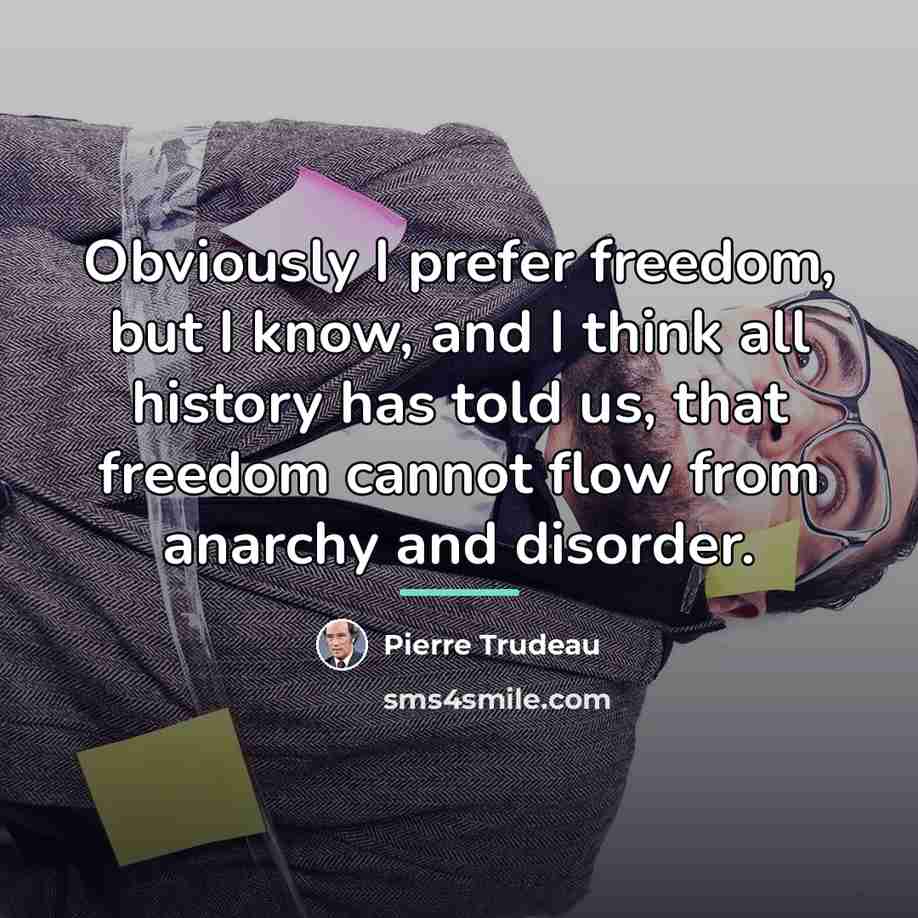 “Obviously I prefer freedom, but I know, and I think…” quote by Pierre Trudeau