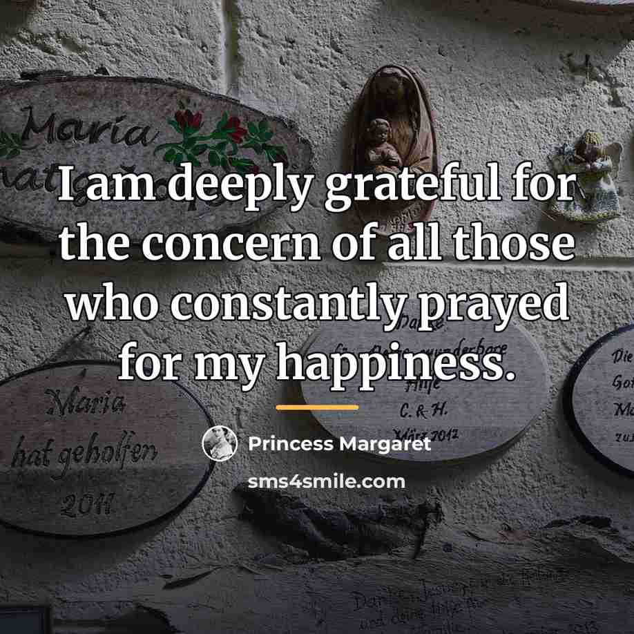 “I am deeply grateful for the concern of all those…” quote by Princess Margaret