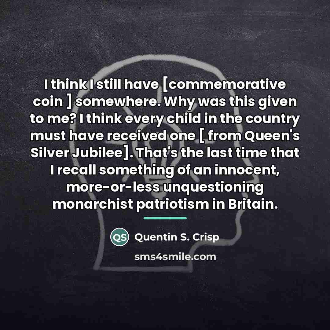 “I think I still have [commemorative coin ] somewhere. Why…” quote by Quentin S. Crisp