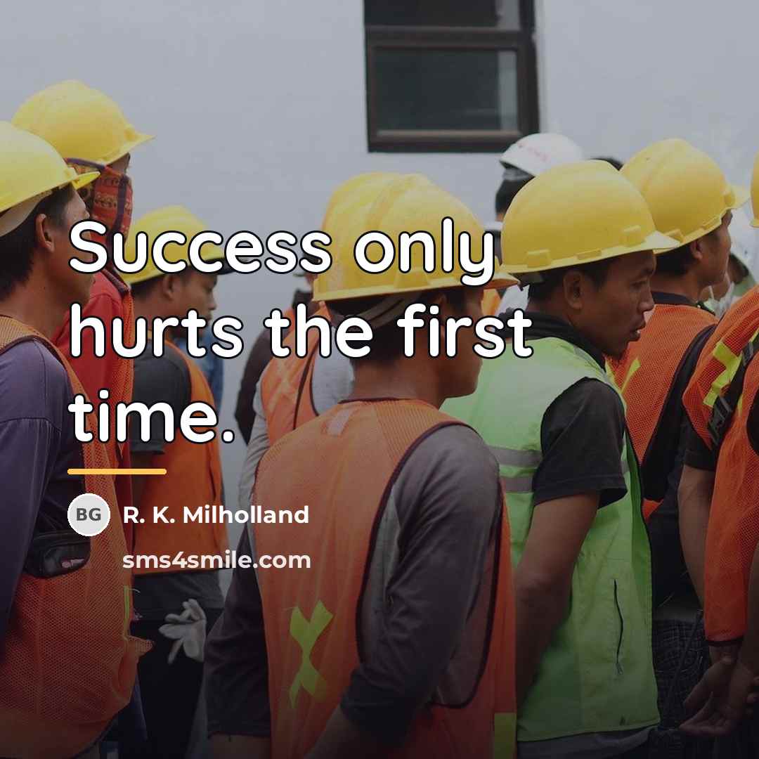 “Success only hurts the first time.…” quote by R. K. Milholland