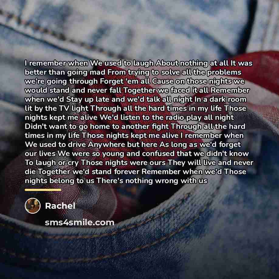 “I remember when We used to laugh About nothing at…” quote by Rachel