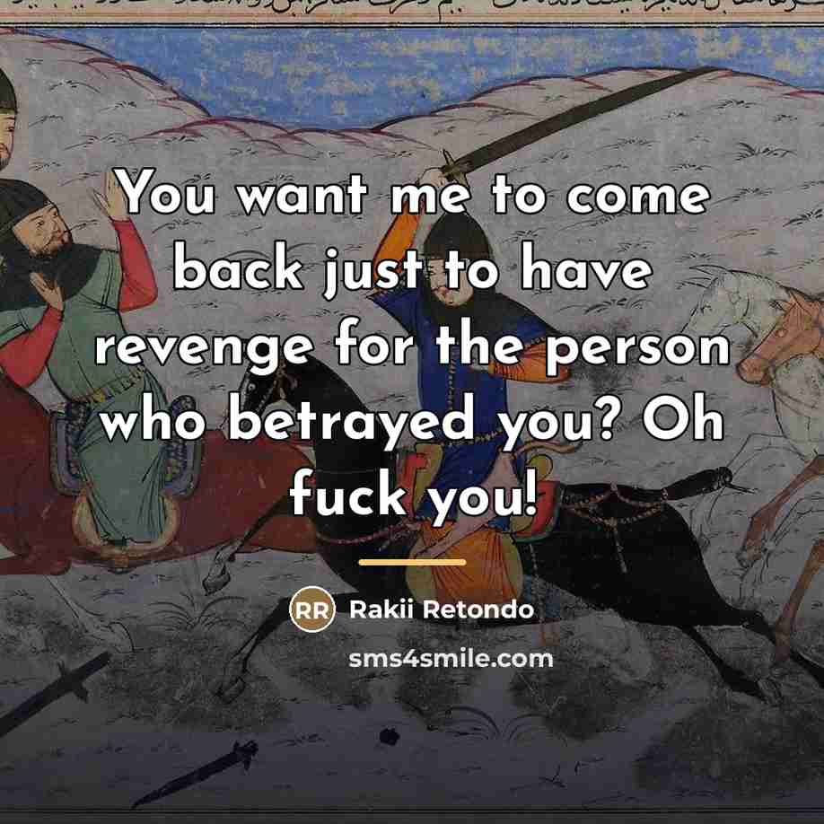 “You want me to come back just to have revenge…” quote by Rakii Retondo