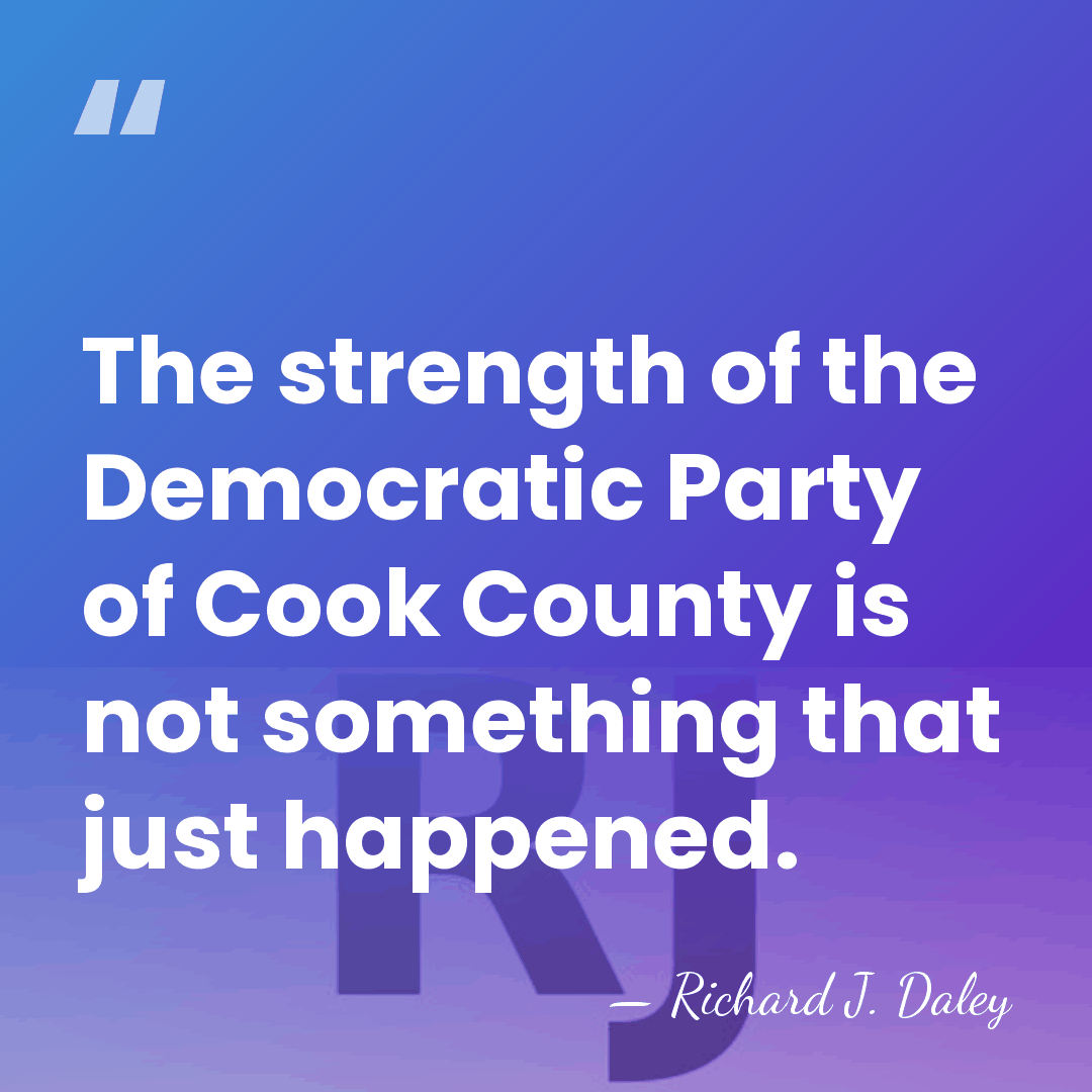 The strength of the Democratic Party of Cook County is not something&hellip; - Richard J. Daley