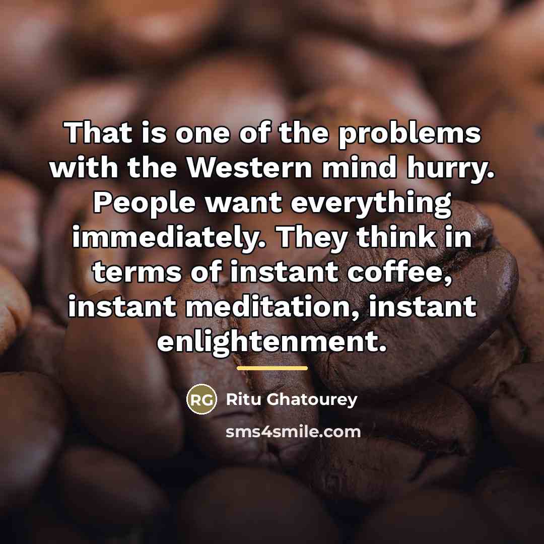“That is one of the problems with the Western mind…” quote by Ritu Ghatourey