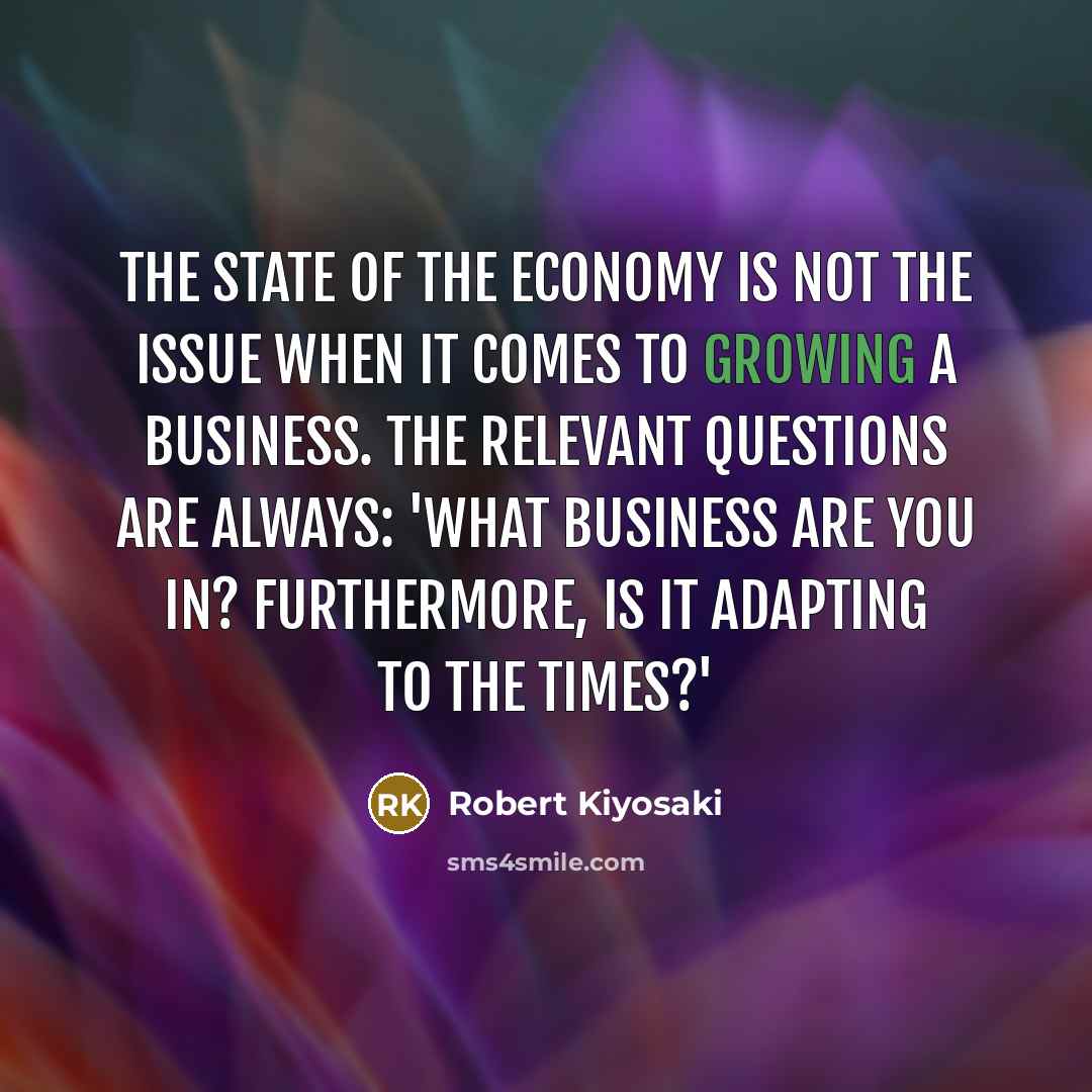 “The state of the economy is not the issue when…” quote by Robert Kiyosaki