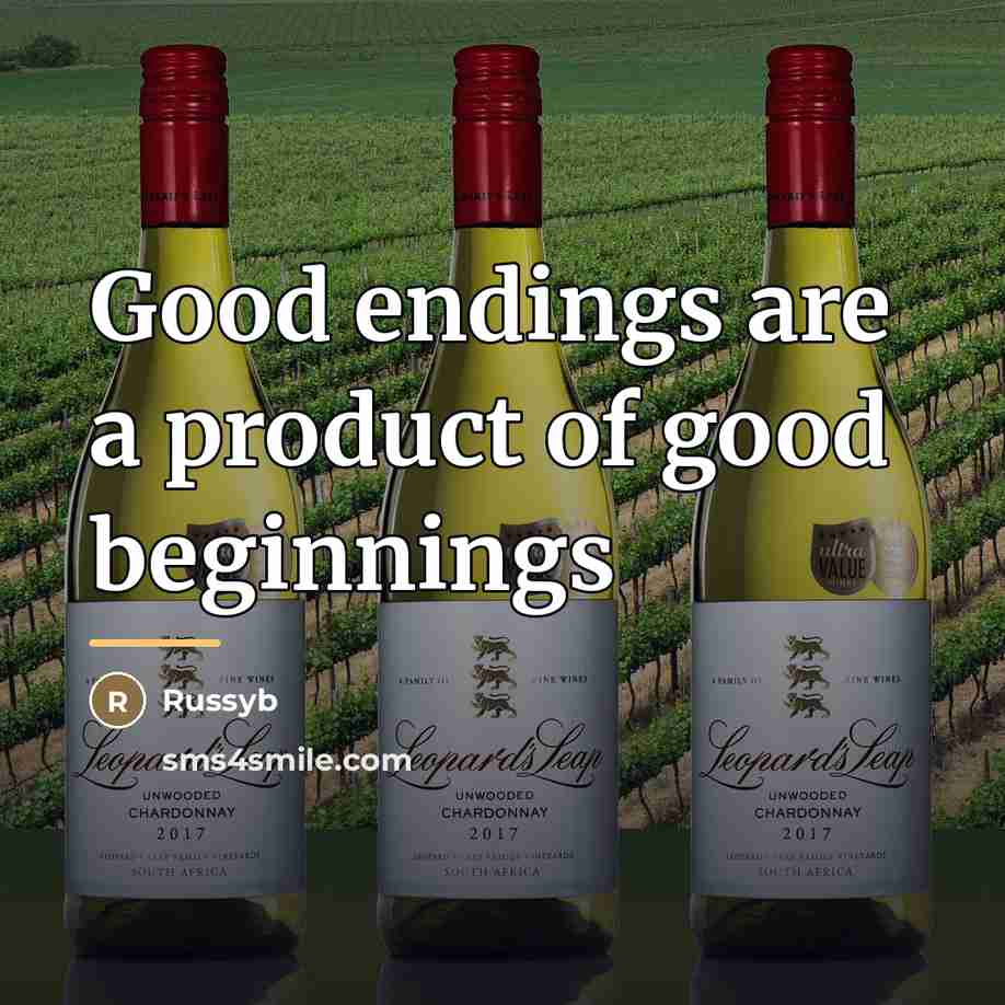 “Good endings are a product of good beginnings…” quote by Russyb