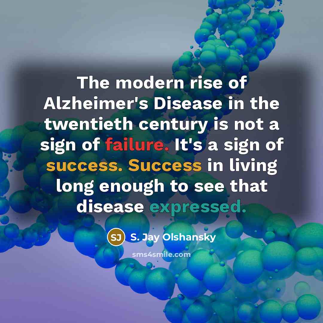 “The modern rise of Alzheimer's Disease in the twentieth century…” quote by S. Jay Olshansky