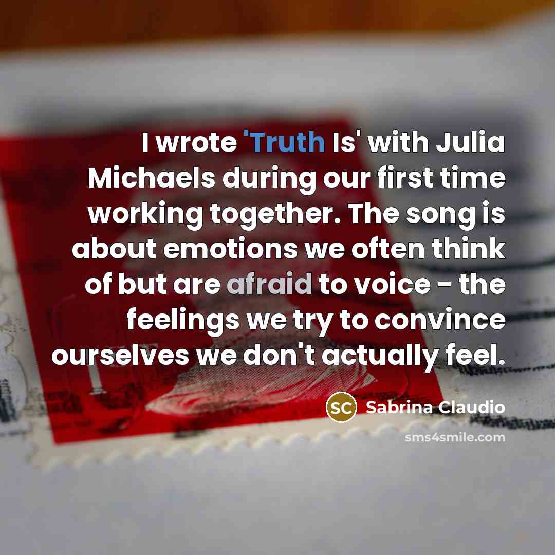 “I wrote 'Truth Is' with Julia Michaels during our first…” quote by Sabrina Claudio