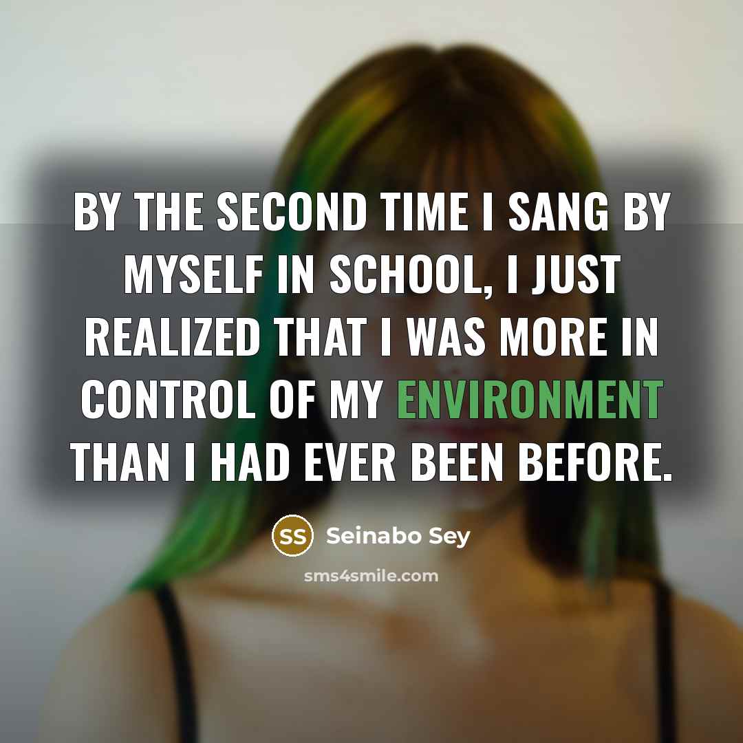 “By the second time I sang by myself in school,…” quote by Seinabo Sey