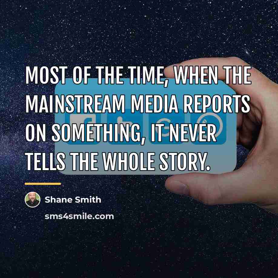 “Most of the time, when the mainstream media reports on…” quote by Shane Smith