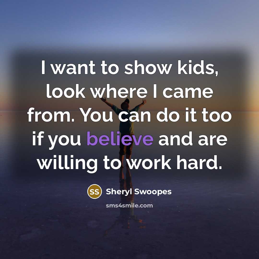 “I want to show kids, look where I came from.…” quote by Sheryl Swoopes