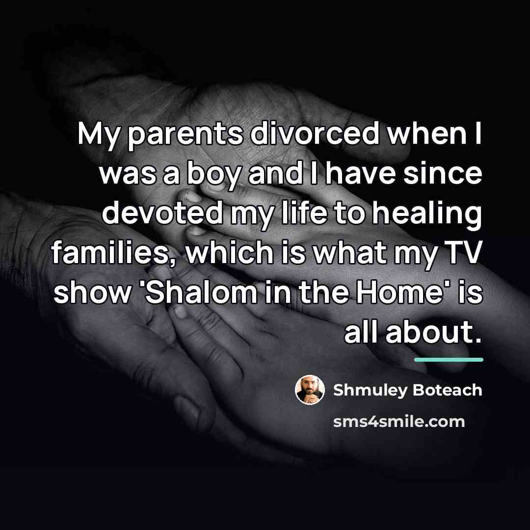 “My parents divorced when I was a boy and I…” quote by Shmuley Boteach