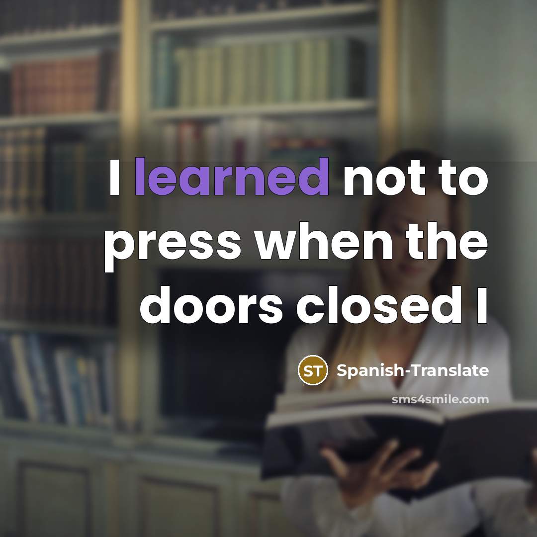“I learned not to press when the doors closed I…” quote by Spanish-Translate