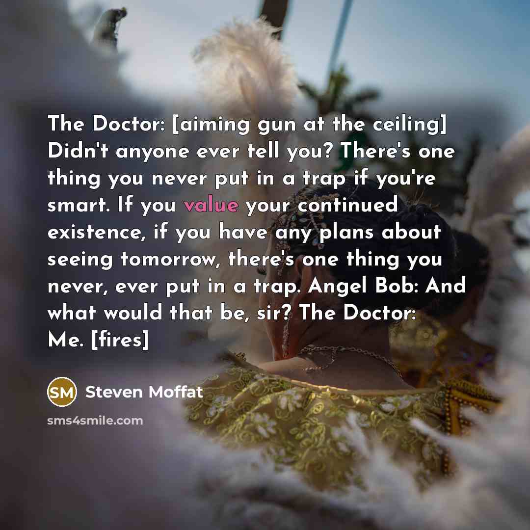 “The Doctor: [aiming gun at the ceiling] Didn't anyone ever…” quote by Steven Moffat