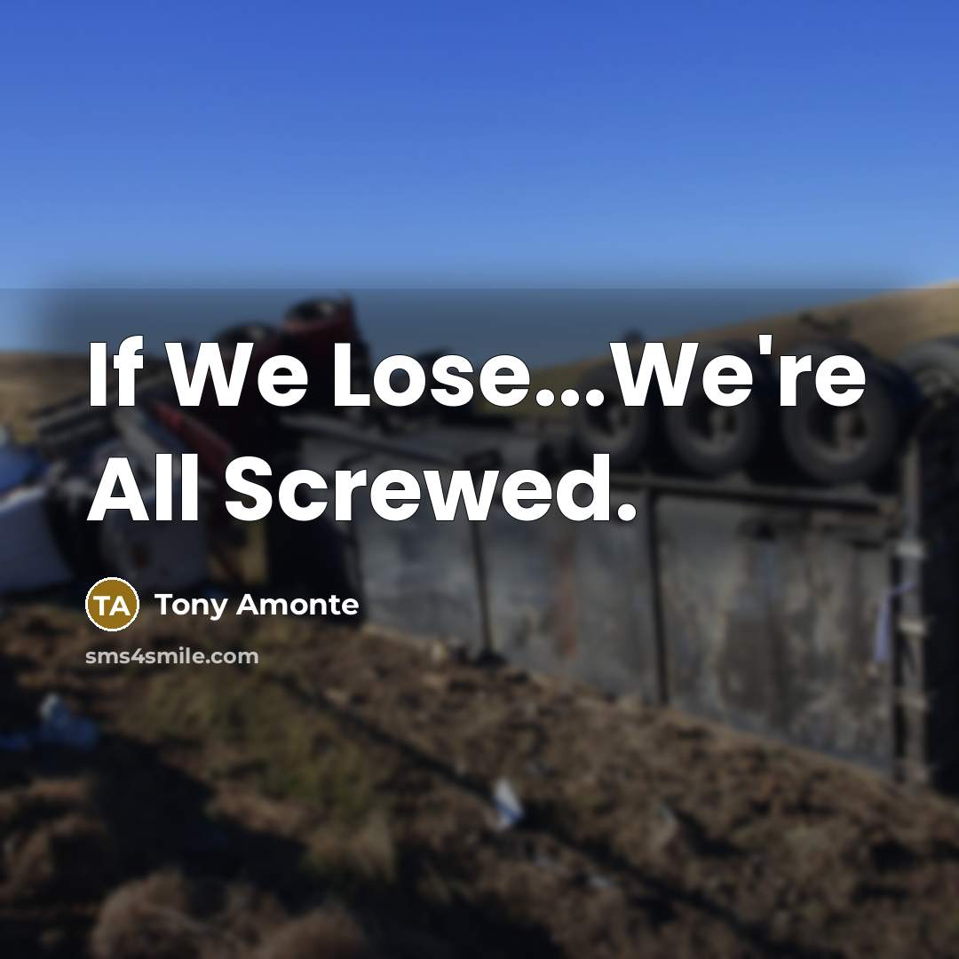 “If We Lose...We're All Screwed.…” quote by Tony Amonte