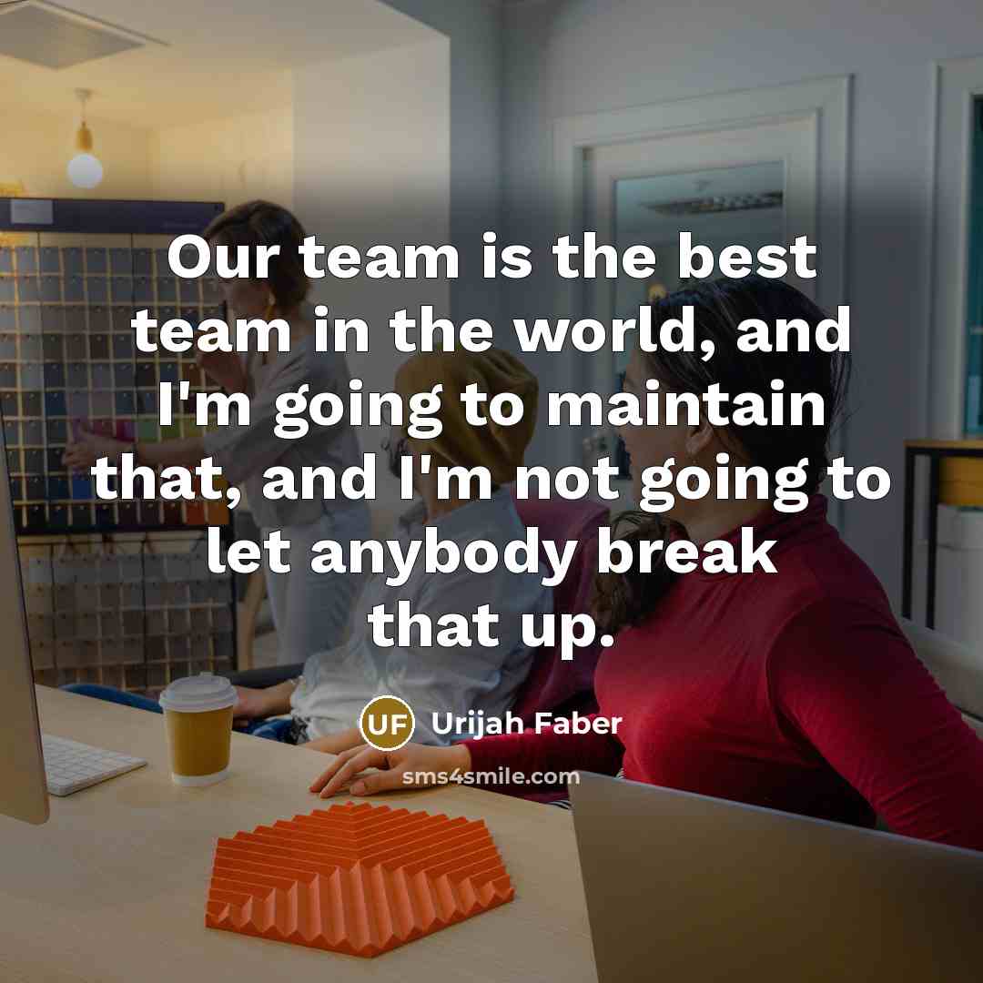 “Our team is the best team in the world, and…” quote by Urijah Faber