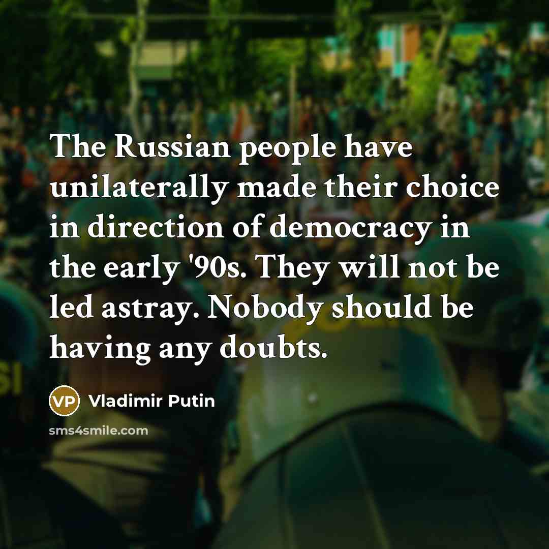 “The Russian people have unilaterally made their choice in direction…” quote by Vladimir Putin