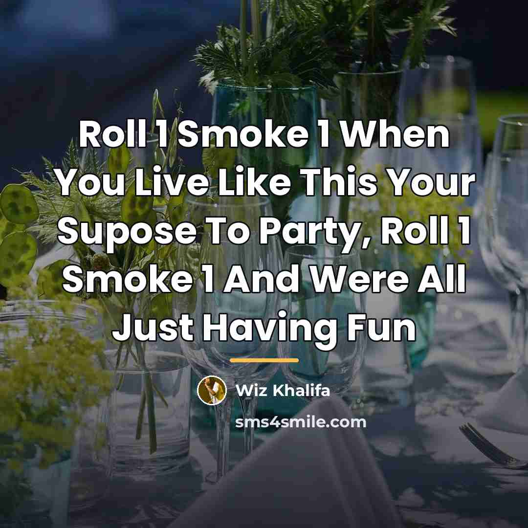 “Roll 1 Smoke 1 When You Live Like This Your…” quote by Wiz Khalifa