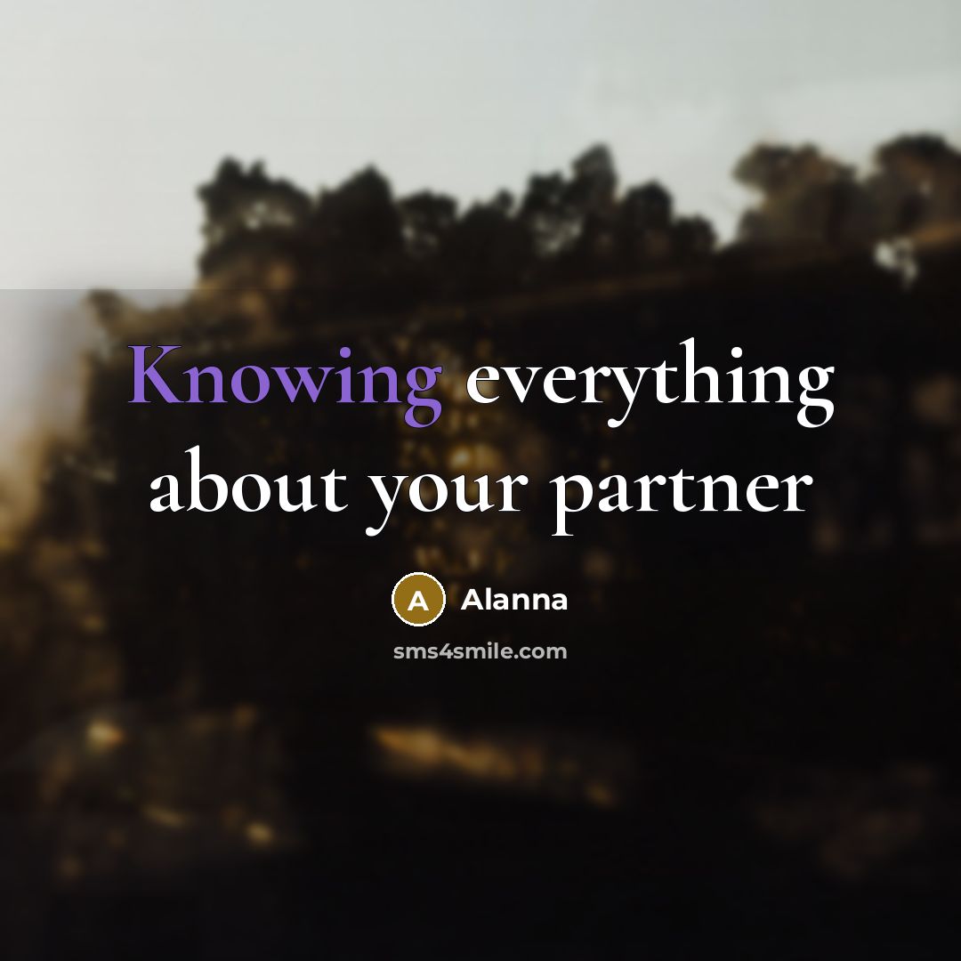 “Knowing everything about your partner” quote by Alanna