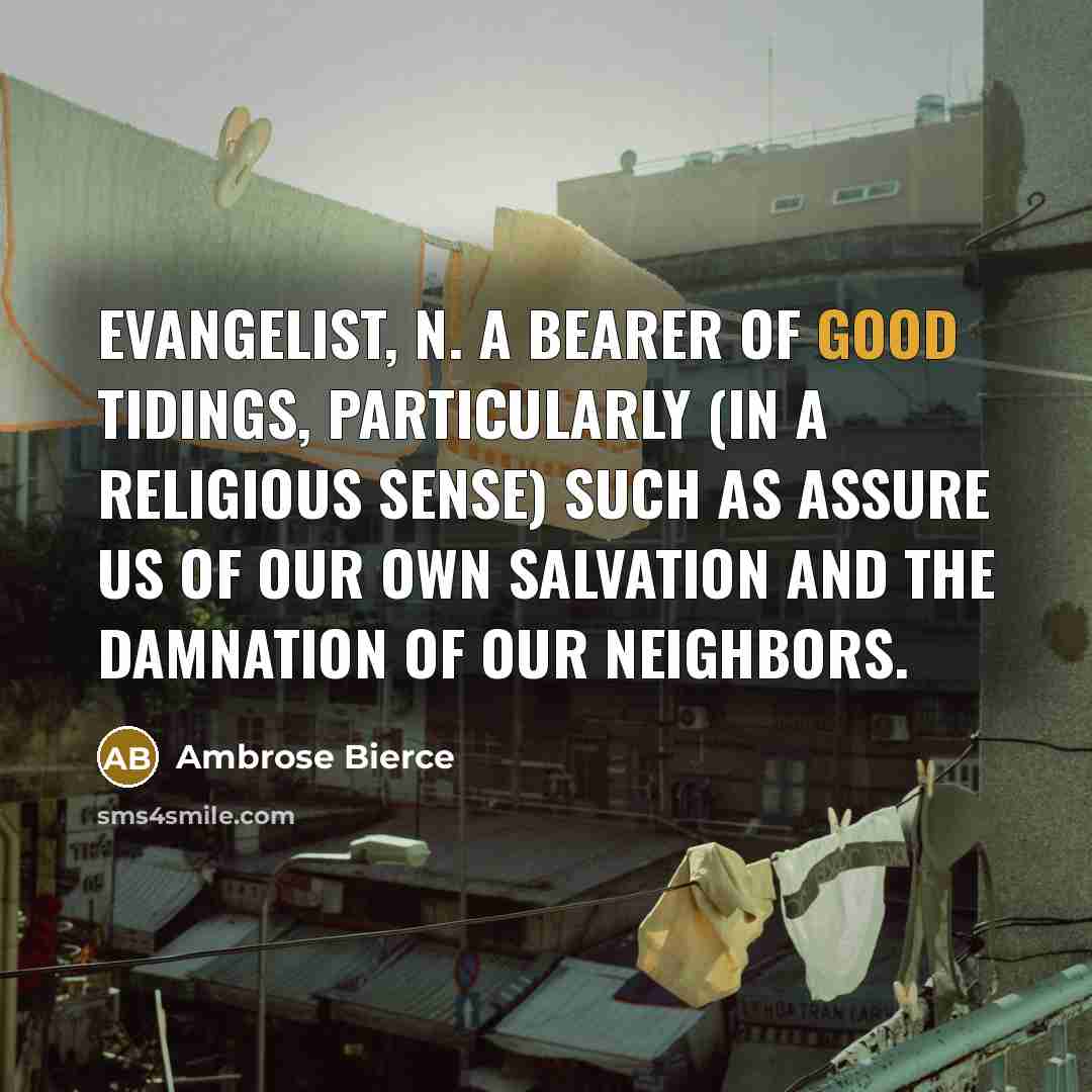 “EVANGELIST, n. A bearer of good tidings, particularly (in a…” quote by Ambrose Bierce