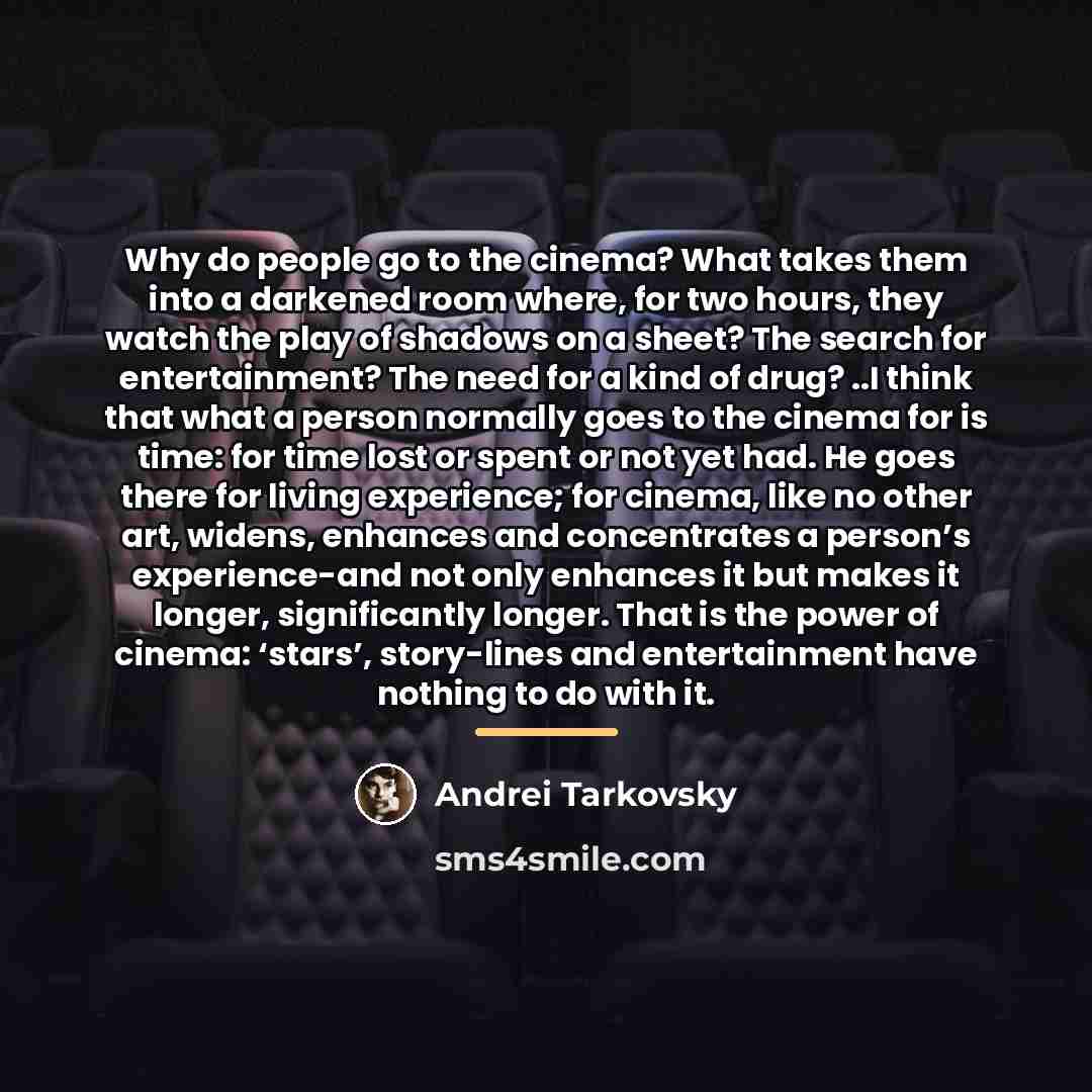 “Why do people go to the cinema? What takes them…” quote by Andrei Tarkovsky