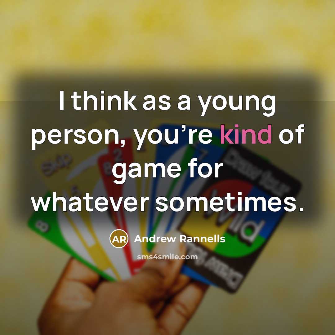 “I think as a young person, you're kind of game…” quote by Andrew Rannells
