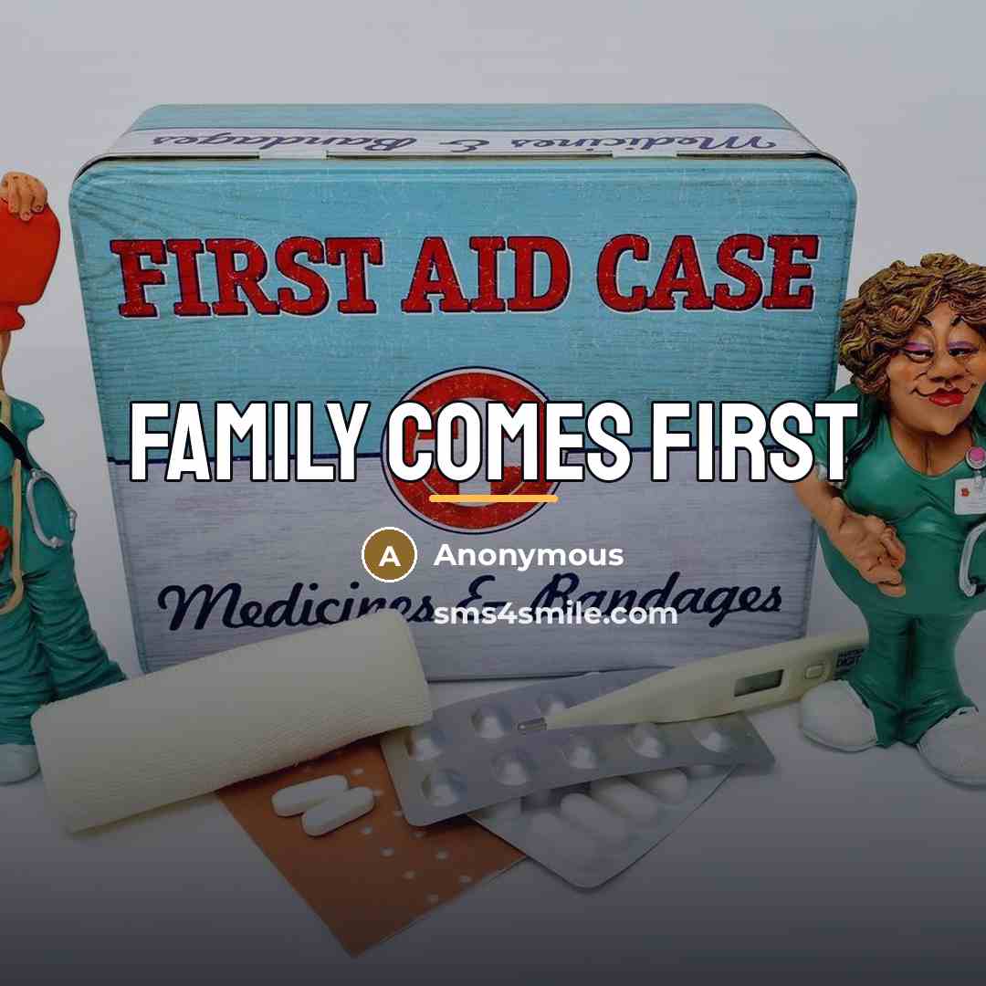 “Family comes first…” quote by Anonymous