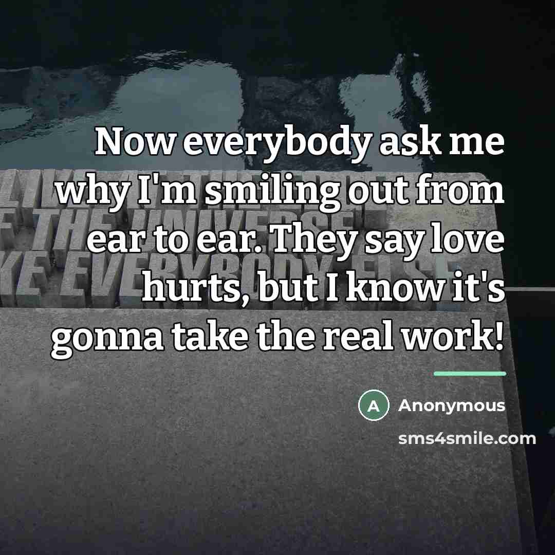 “Now everybody ask me why I'm smiling out from ear…” quote by Anonymous
