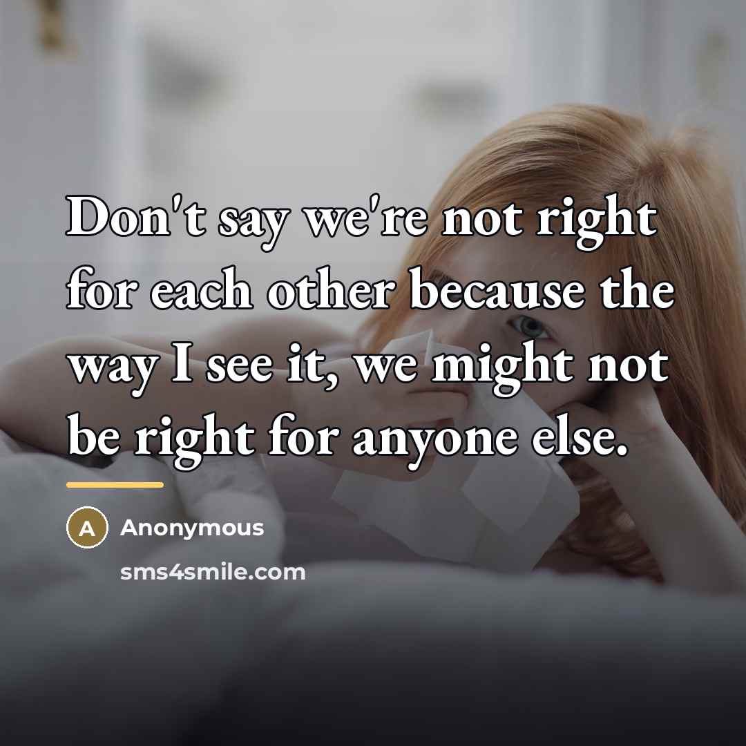 “Don't say we're not right for each other because the…” quote by The Cutting Edge