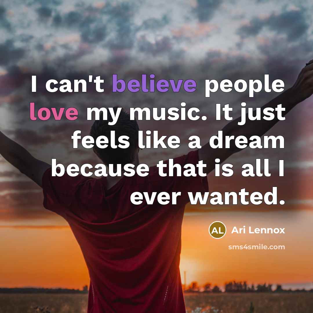 “I can't believe people love my music. It just feels…” quote by Ari Lennox
