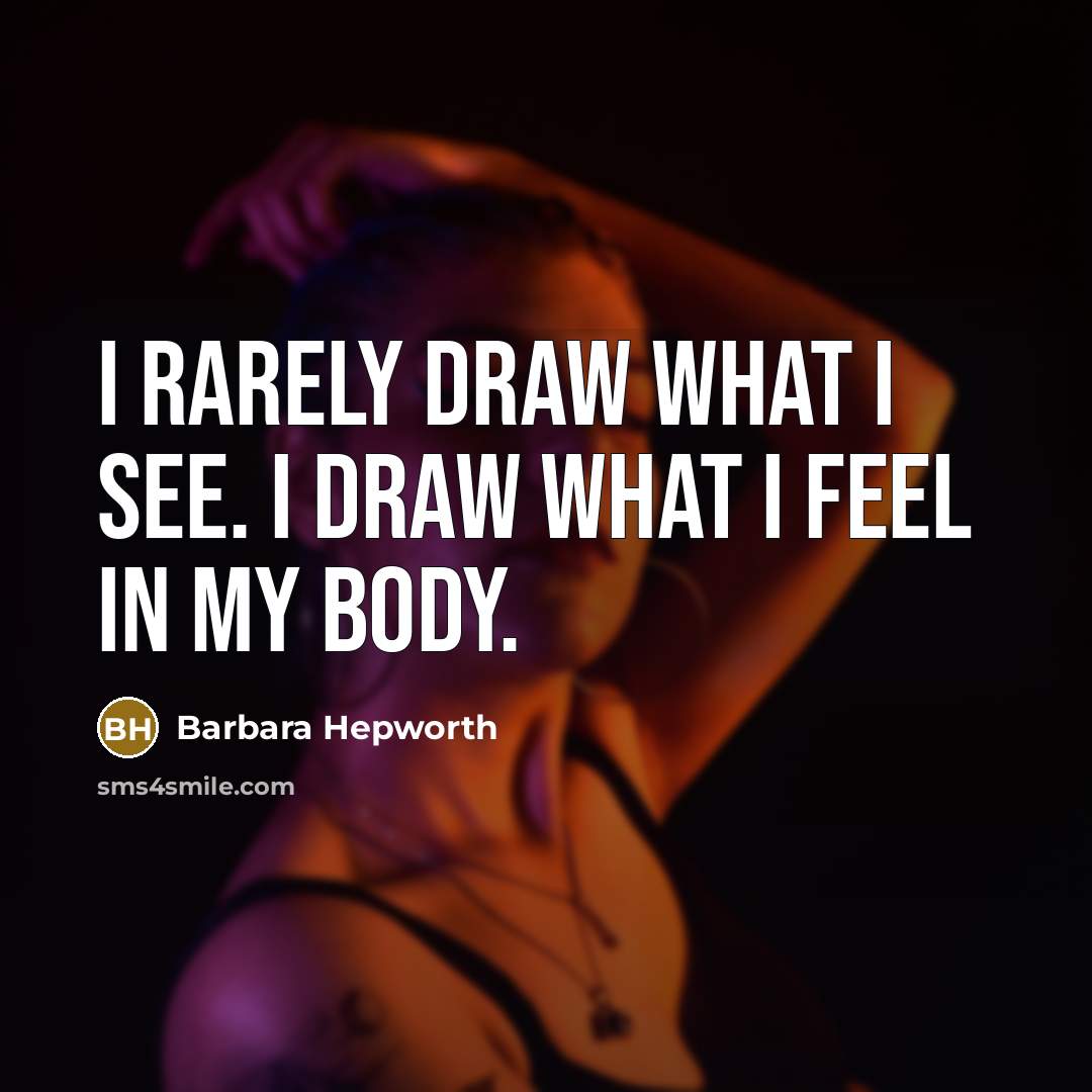 “I rarely draw what I see. I draw what I…” quote by Barbara Hepworth