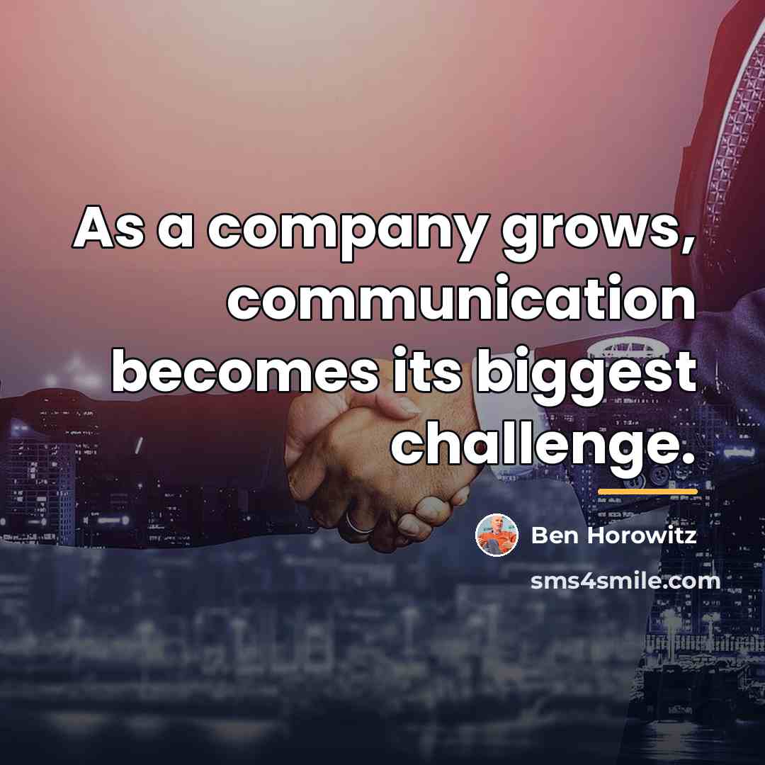 “As a company grows, communication becomes its biggest challenge.…” quote by Ben Horowitz