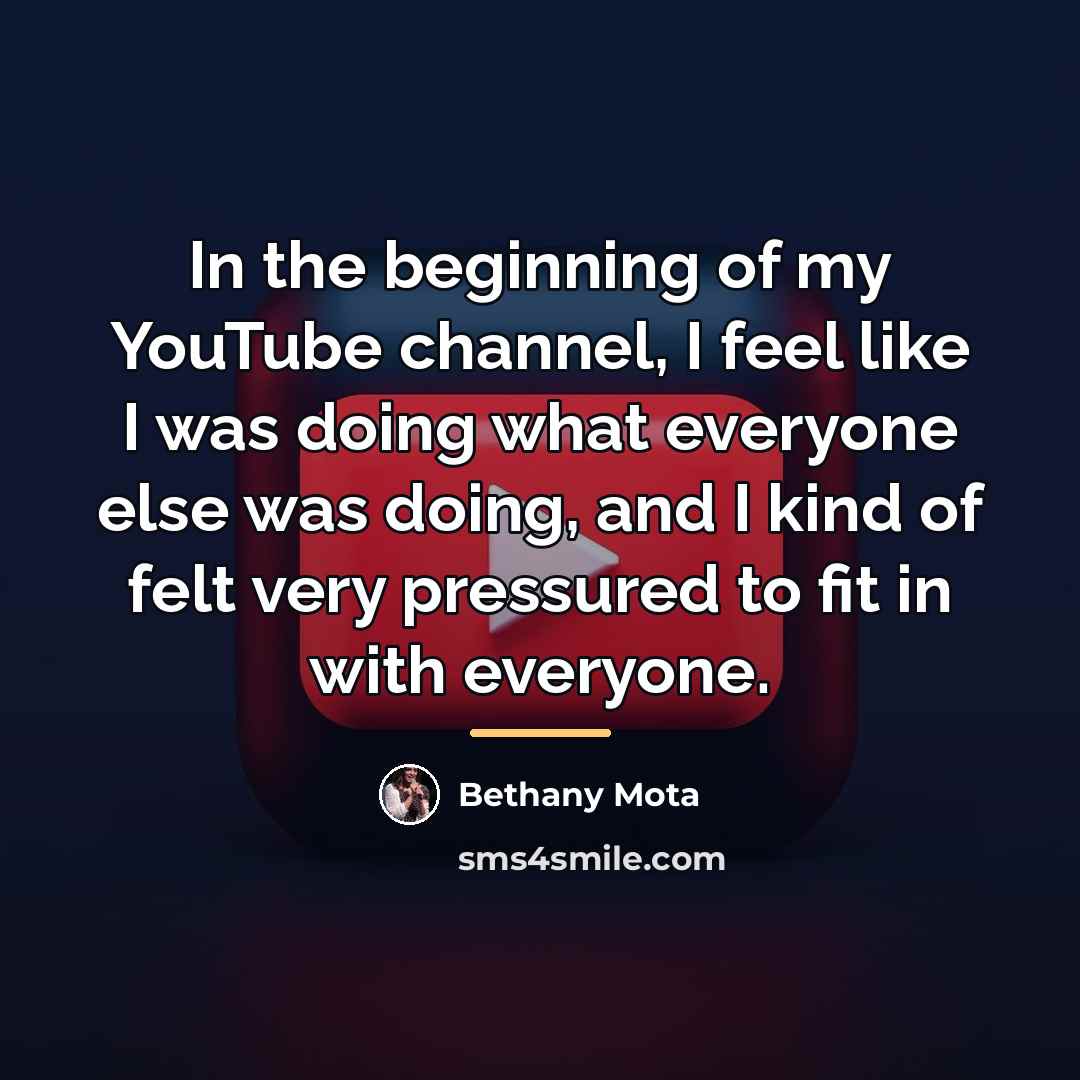“In the beginning of my YouTube channel, I feel like…” quote by Bethany Mota
