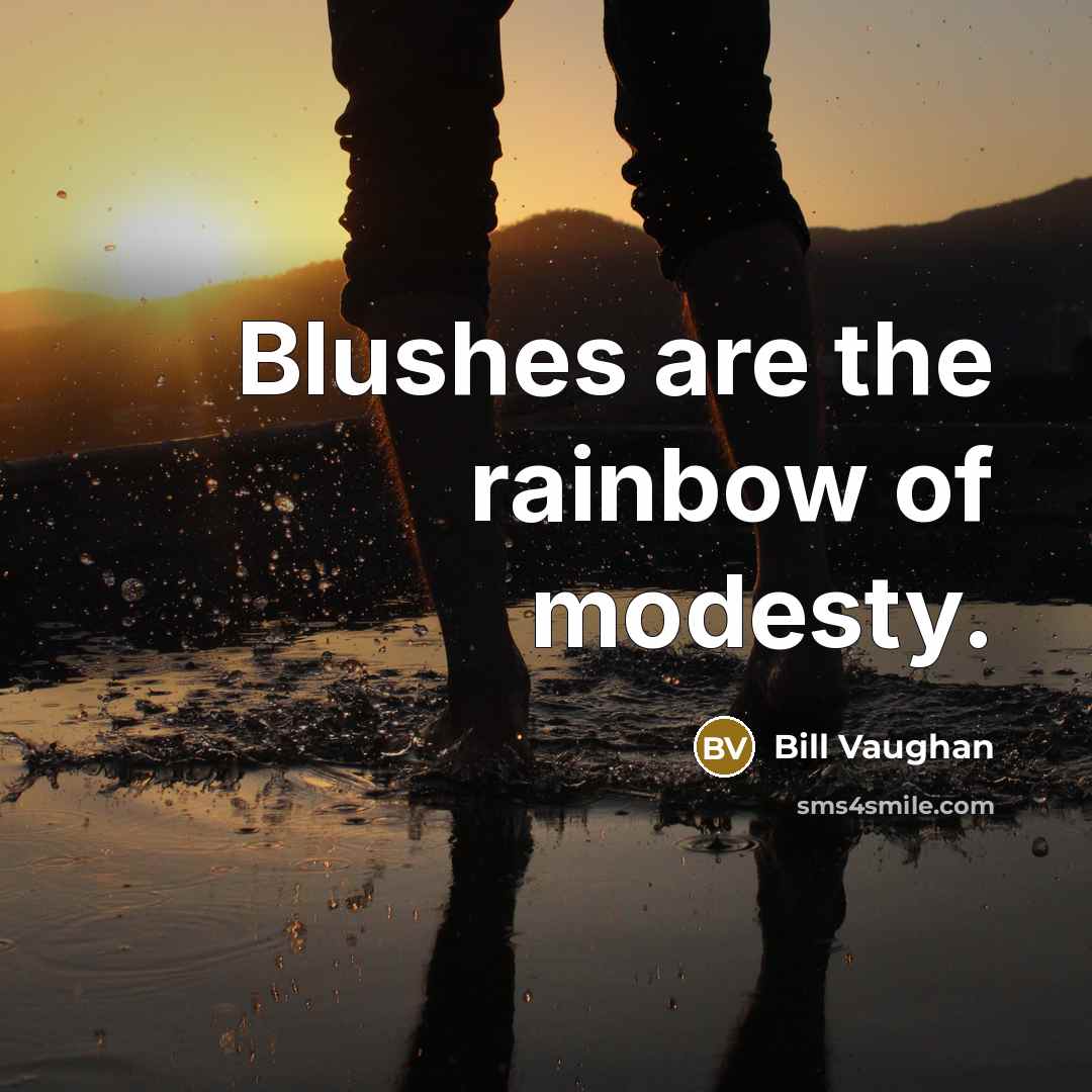 “Blushes are the rainbow of modesty.…” quote by Bill Vaughan