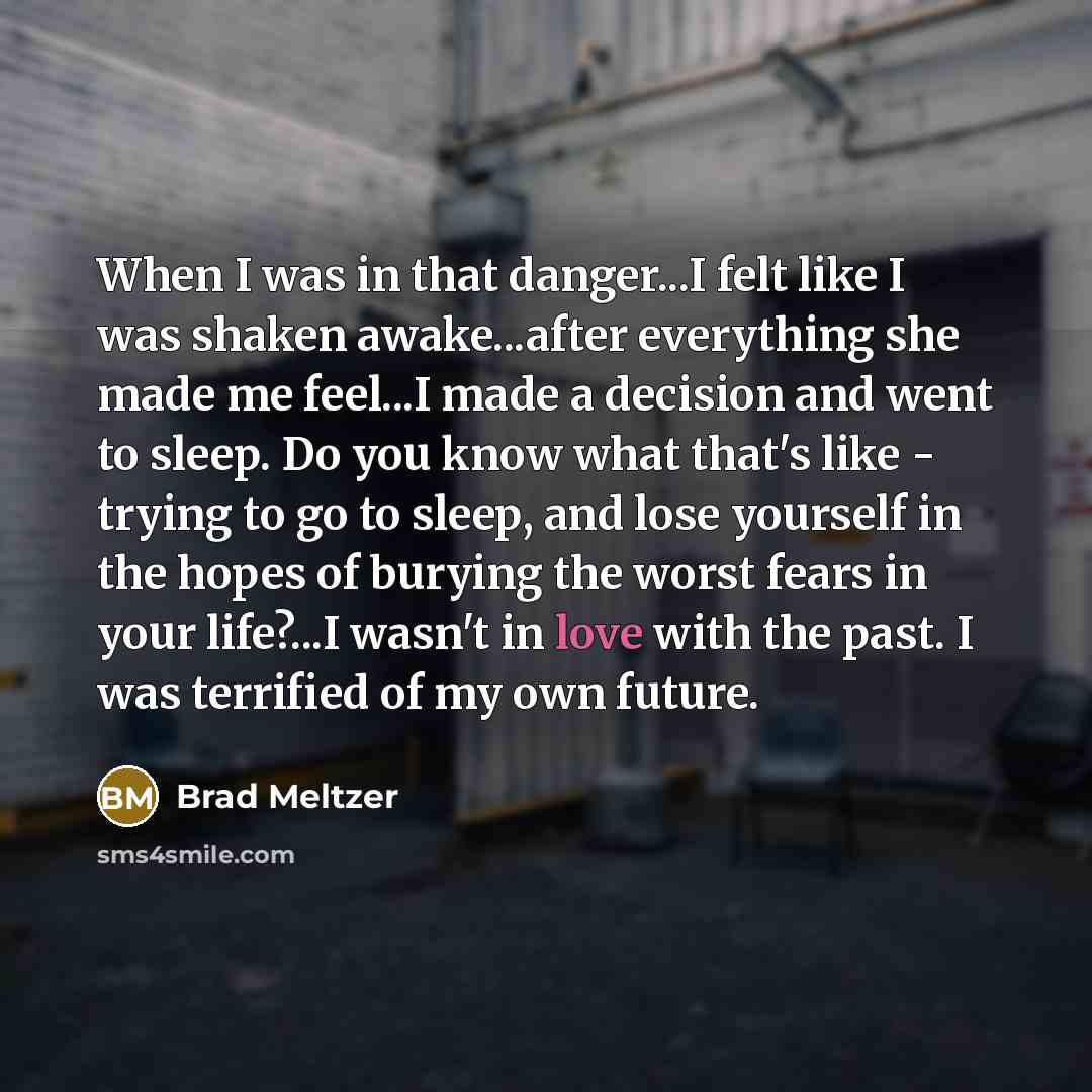 “When I was in that danger...I felt like I was…” quote by Brad Meltzer