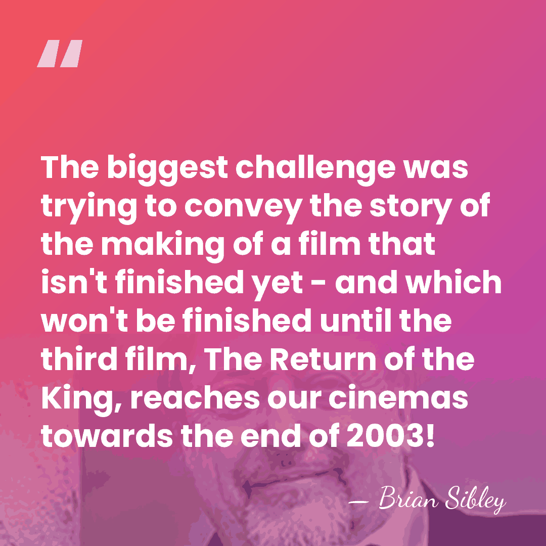 The biggest challenge was trying to convey the story of the making&hellip; - Brian Sibley