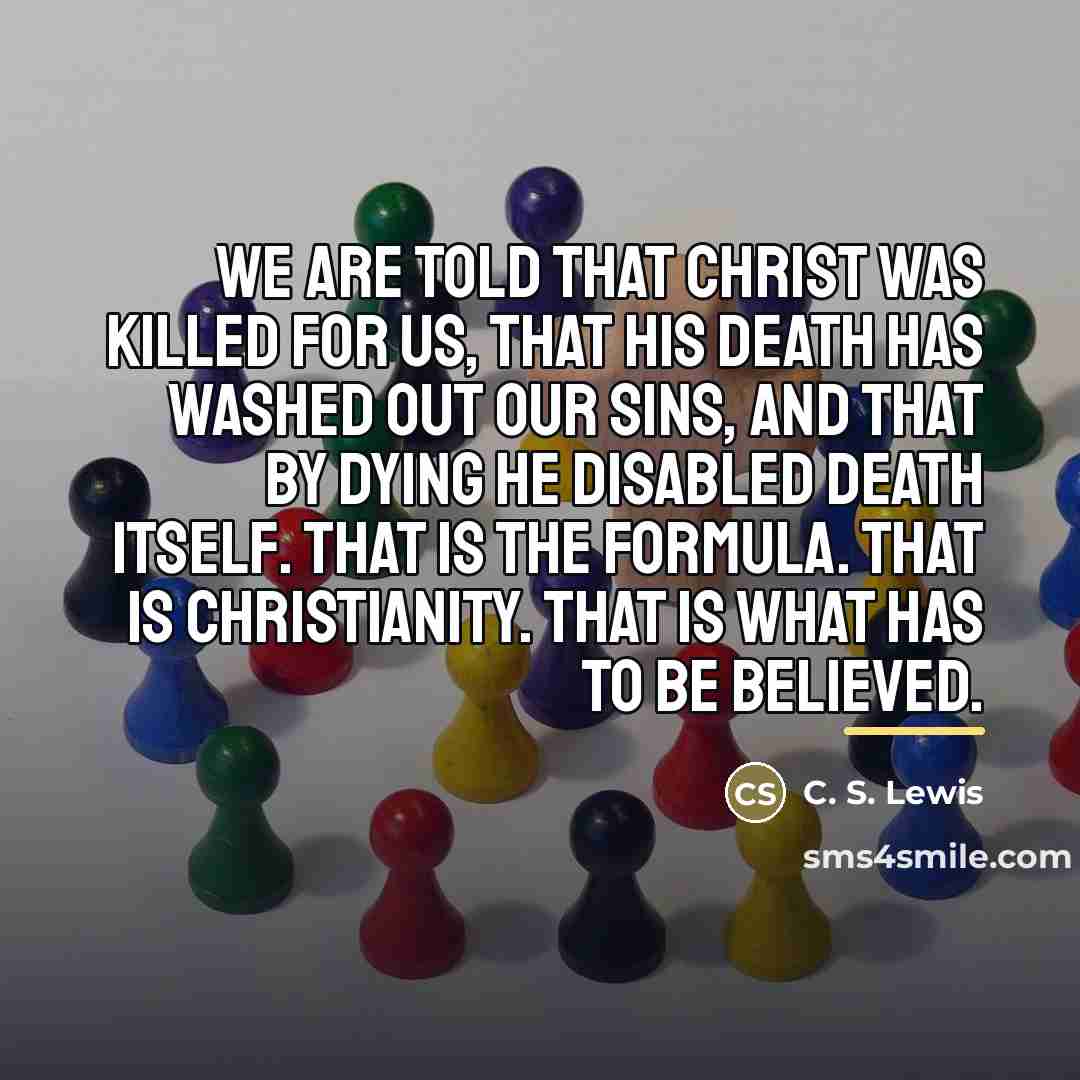 “We are told that Christ was killed for us, that…” quote by C. S. Lewis