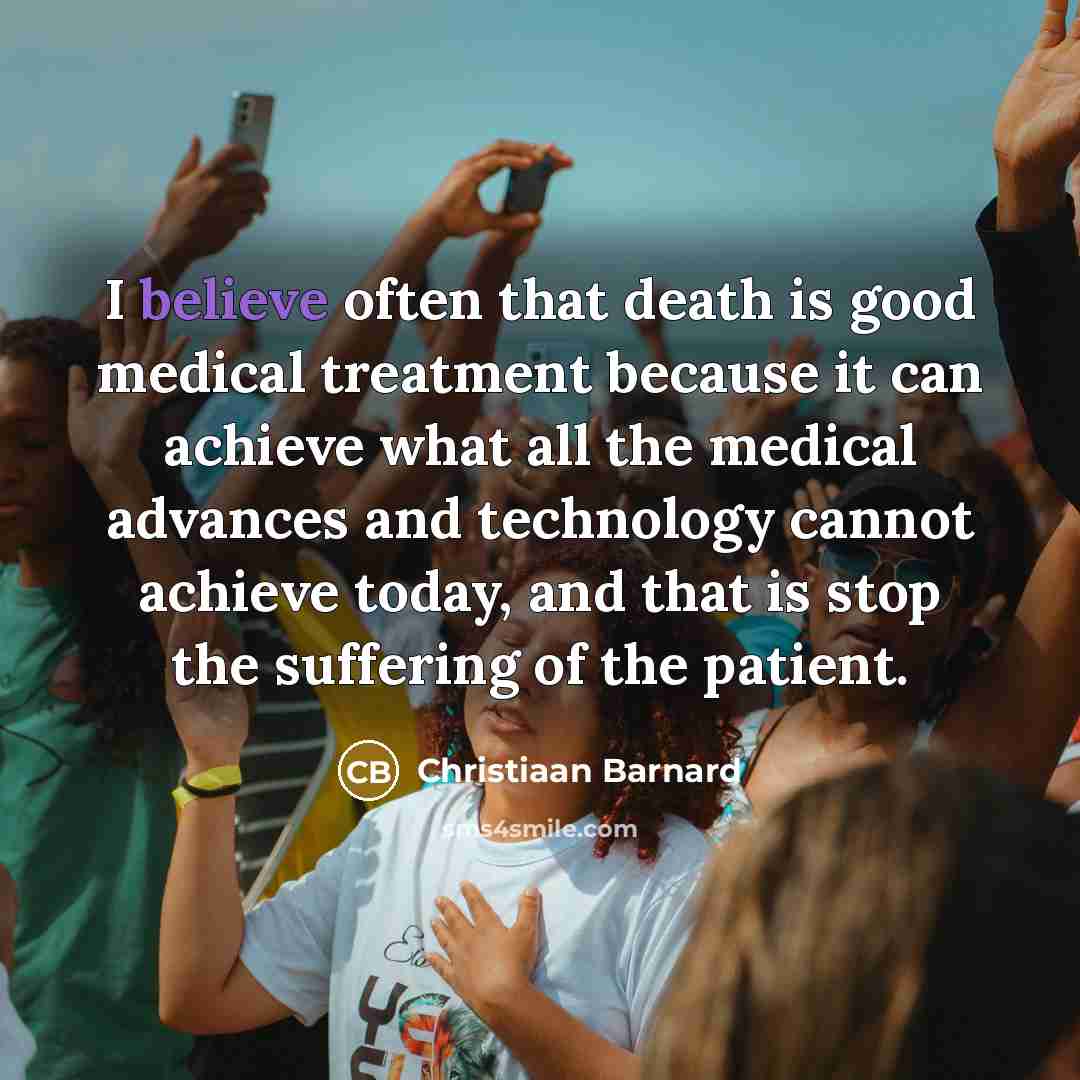 “I believe often that death is good medical treatment because…” quote by Christiaan Barnard