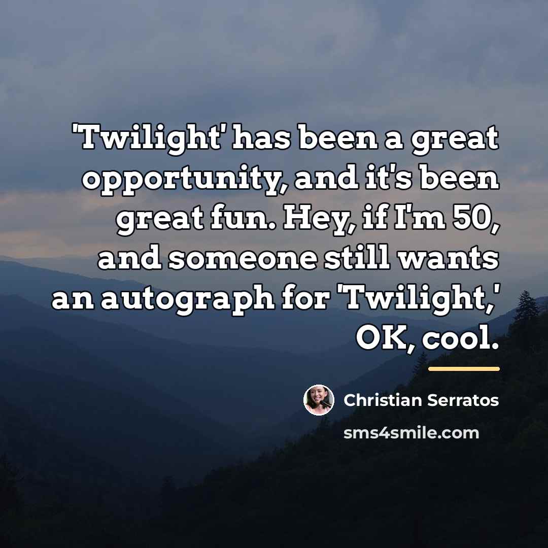 “'Twilight' has been a great opportunity, and it's been great…” quote by Christian Serratos