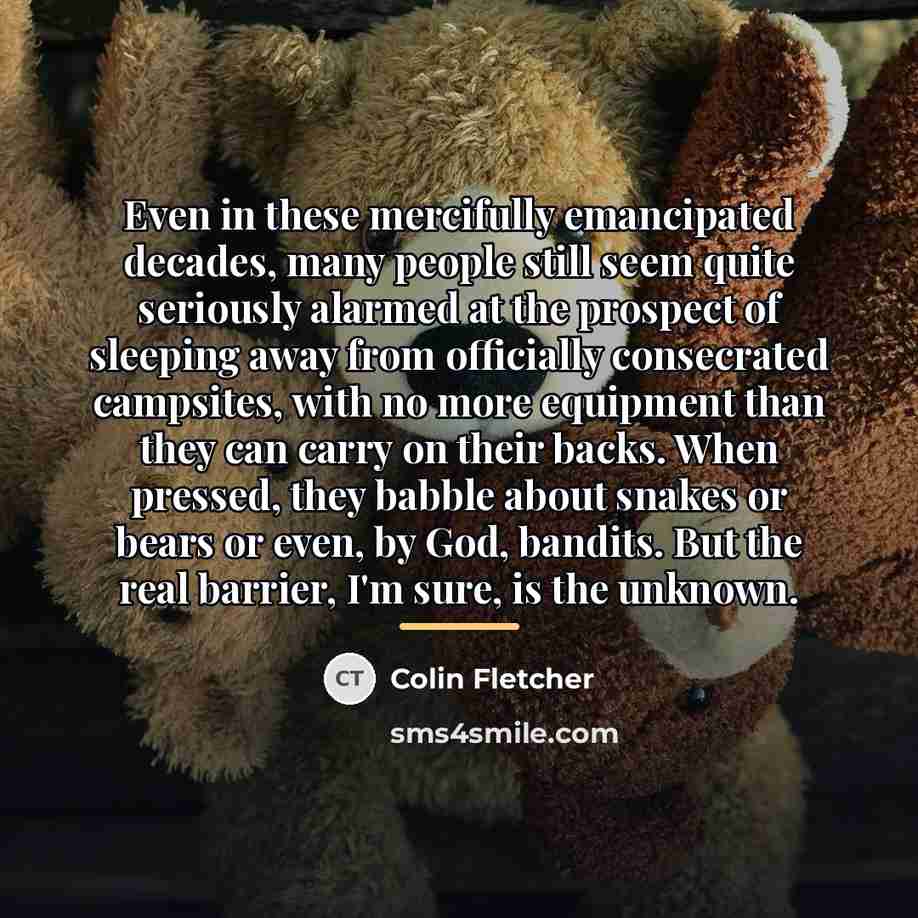 “Even in these mercifully emancipated decades, many people still seem…” quote by Colin Fletcher