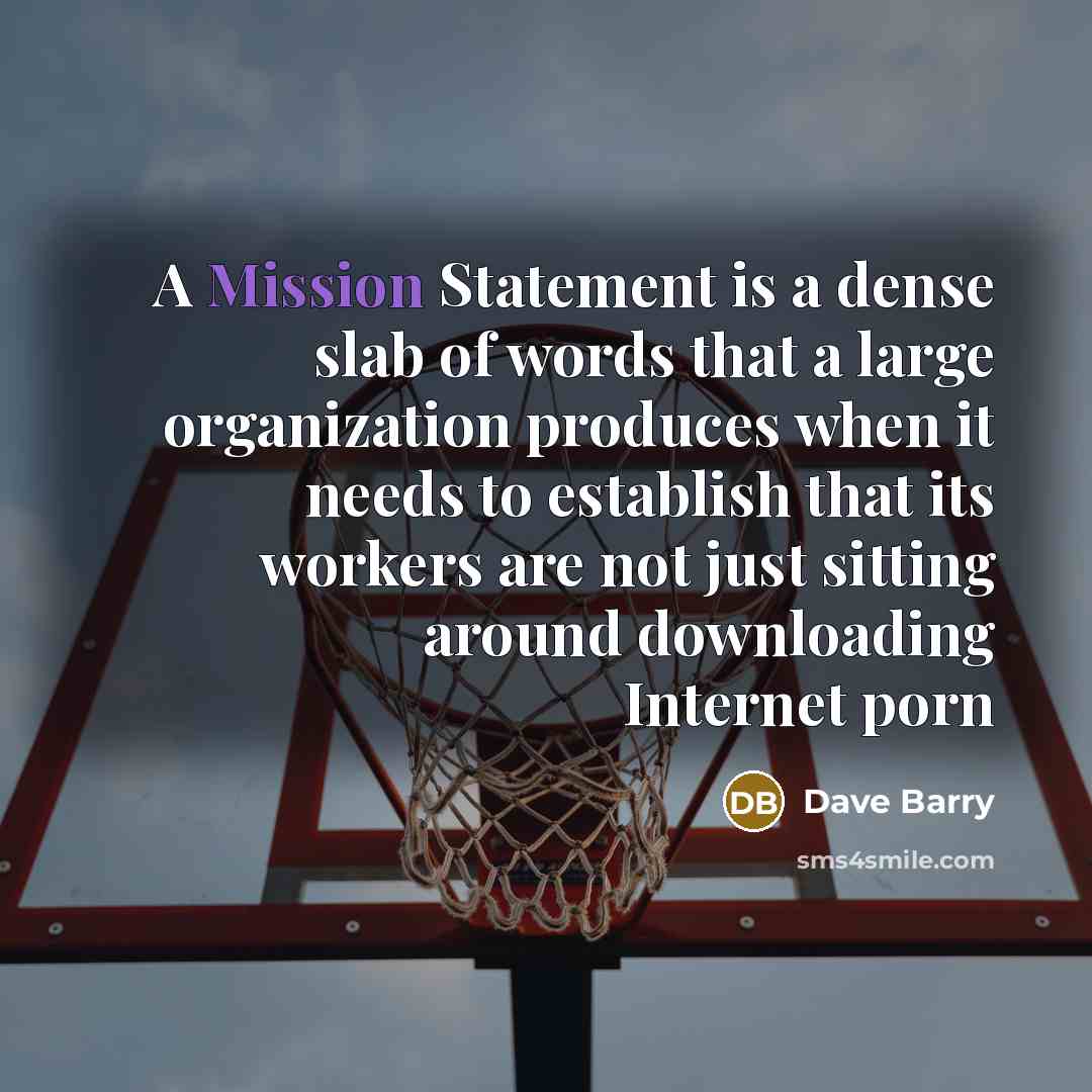 “A Mission Statement is a dense slab of words that…” quote by Dave Barry